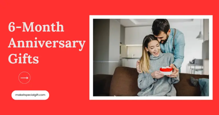6 Month Anniversary Gifts For Her