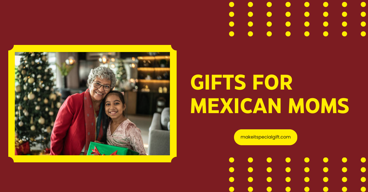 gifts for mexican moms