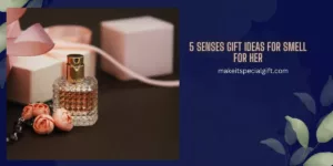 5 Senses Gift Ideas for Smell for Her