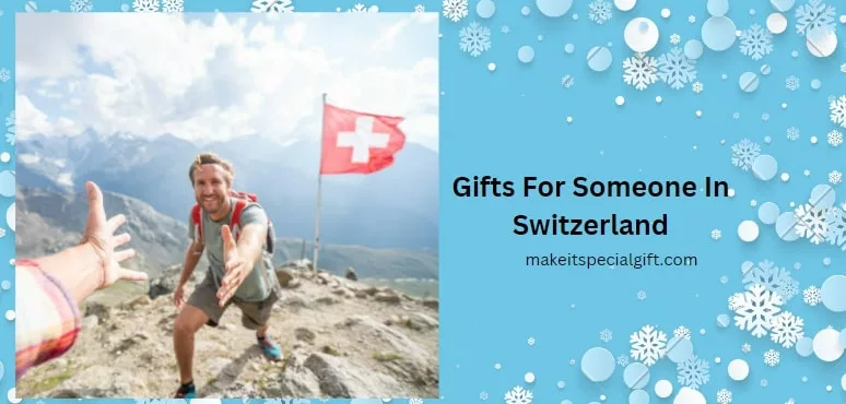 Gifts For Someone In Switzerland