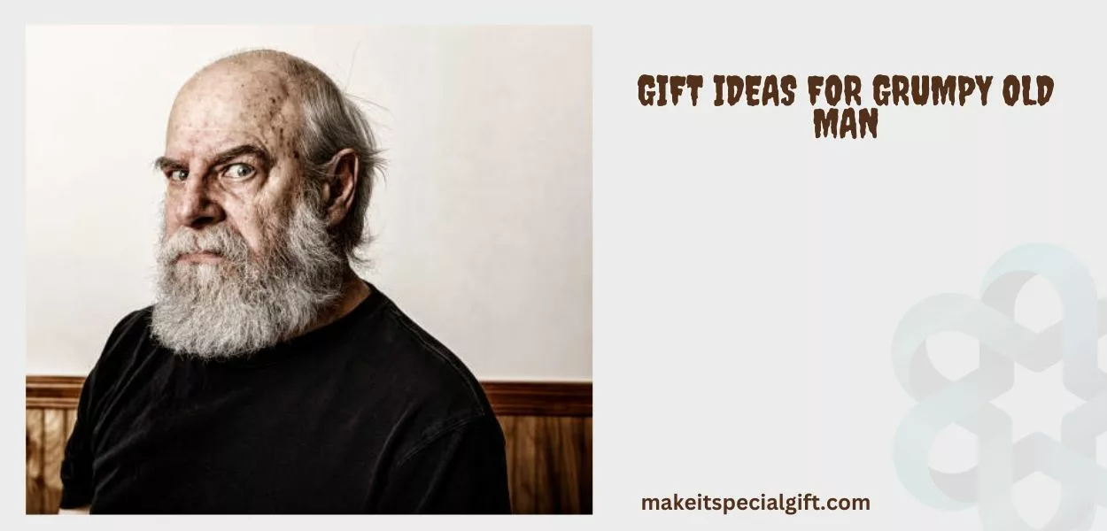 A picture of an old man being grumpy - gift ideas for grumpy old man