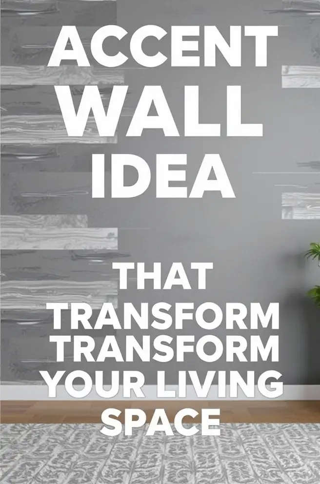 Accent Wall Idea That Transform Your Living Space